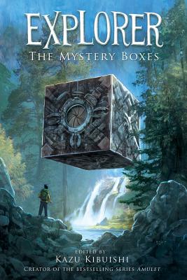 Explorer: The Mystery Boxes - Kibuishi, Kazu (Editor)