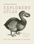 Explorer's Atlas: For the Incurably Curious