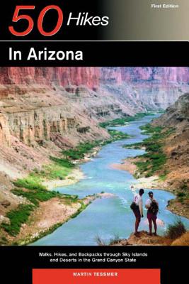 Explorer's Guide 50 Hikes in Arizona: Walks, Hikes, and Backpacks through Sky Islands and Deserts in the Grand Canyon State - Tessmer, Martin