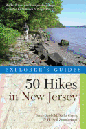 Explorer's Guide 50 Hikes in New Jersey: Walks, Hikes, and Backpacking Trips from the Kittatinnies to Cape May