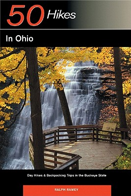 Explorer's Guide 50 Hikes in Ohio: Day Hikes & Backpacking Trips in the Buckeye State - Ramey, Ralph