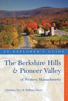 Explorer's Guide Berkshire Hills & Pioneer Valley of Western Massachusetts - Tree, Christina, and Davis, William, MD