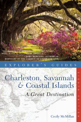 Explorer's Guide Charleston, Savannah & Coastal Islands: A Great Destination - McMillan, Cecily