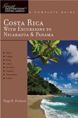Explorer's Guide Costa Rica: With Excursions to Nicaragua & Panama: A Great Destination - Penland, Paige R.