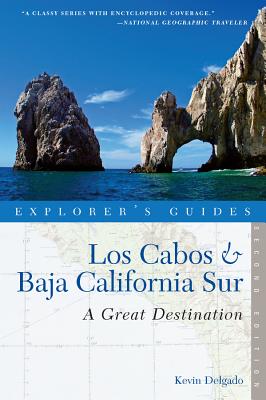Explorer's Guide Los Cabos & Baja California Sur: A Great Destination - Delgado, Kevin