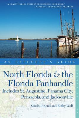 Explorer's Guide North Florida & the Florida Panhandle - Friend, Sandra, and Wolf, Kathy