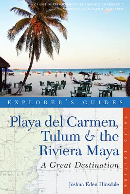 Explorer's Guides: Playa del Carmen, Tulum & the Riviera Maya: A Great Destination - Hinsdale, Joshua Eden