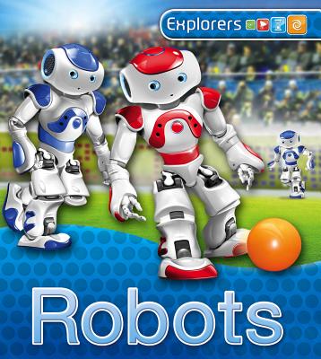 Explorers: Robots - Oxlade, Chris