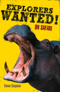 Explorers Wanted!: On Safari - Chapman, Simon