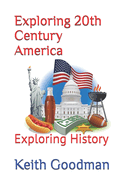 Exploring 20th Century America: Exploring History