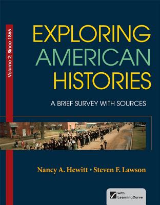 Exploring American Histories, Volume 2: A Brief Survey with Sources - Hewitt, Nancy A, and Lawson, Steven F