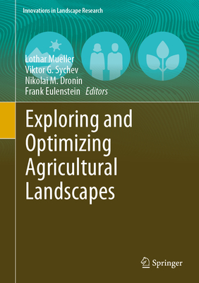 Exploring and Optimizing Agricultural Landscapes - Mueller, Lothar (Editor), and Sychev, Viktor G. (Editor), and Dronin, Nikolai M. (Editor)