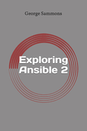 Exploring Ansible 2: Fast and Easy Guide