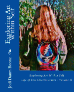 Exploring Art Within Self: Life of Eric Charles Daum - Volume II