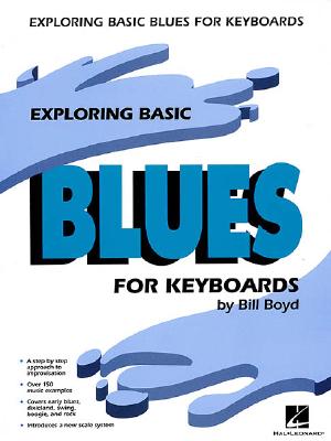 Exploring Basic Blues for Keyboard - Boyd, Bill