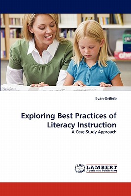 Exploring Best Practices of Literacy Instruction - Ortlieb, Evan, Professor