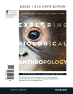 Exploring Biological Anthropology: The Essentials, Books a la Carte Edition