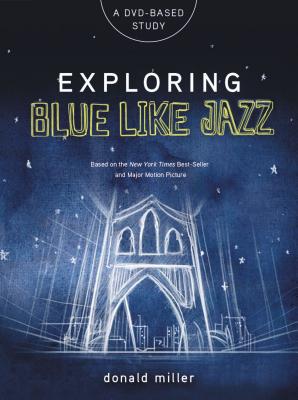 Exploring Blue Like Jazz DVD-Based Study - Miller, Donald