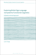 Exploring British Sign Language Via Systemic Functional Linguistics: A Metafunctional Approach