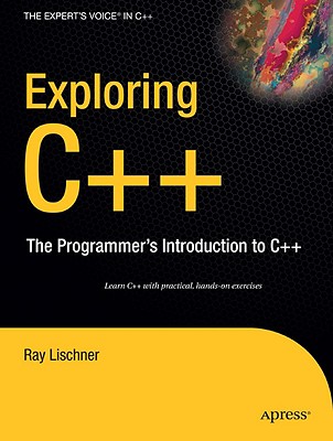 Exploring C++: The Programmer's Introduction to C++ - Lischner, Ray