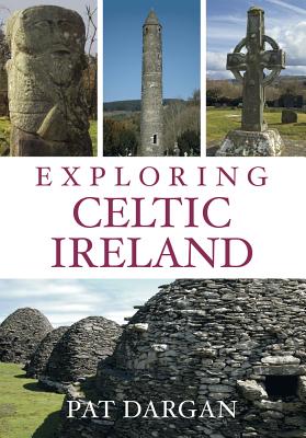 Exploring Celtic Ireland - Dargan, Pat