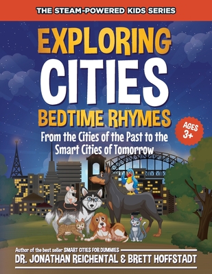 Exploring Cities Bedtime Rhymes: From the Cities of the Past to the Smart Cities of Tomorrow - Hoffstadt, Brett, and Reichental, Jonathan