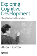 Exploring Cognitive Development: The Child as Problem Solver