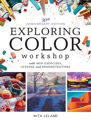 Exploring Color Workshop, 30th Anniversary: With New Exercises, Lessons and Demonstrations - Leland, Nita