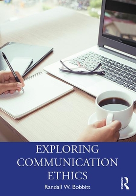 Exploring Communication Ethics: A Socratic Approach - Bobbitt, Randy