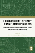 Exploring Contemporary Classification Practices: Organizing Information, Technological Change and Ideological Contestation