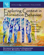 Exploring Context in Information Behavior: Seeker, Situation, Surroundings, and Shared Identities