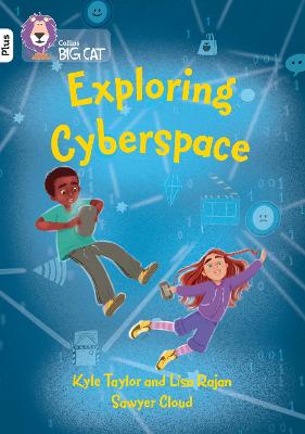 Exploring Cyberspace: Band 10+/White Plus - Rajan, Lisa, and Taylor, Kyle, and Collins Big Cat (Prepared for publication by)