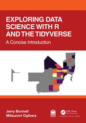 Exploring Data Science with R and the Tidyverse: A Concise Introduction - Bonnell, Jerry, and Ogihara, Mitsunori