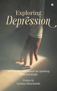 Exploring Depression: An Ultimate Handbook for Spotting Different Kinds