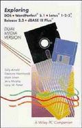 Exploring DOS, WordPerfect 5.1, Lotus 1-2-3 Release 2.2 and dBASE III Plus Dual Media Version (5.25 Inch and 3.5 Inch Data Disks) - Arnold, Sally, and Hammonds, Eleonore, and Isham, Mark