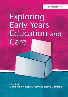 Exploring Early Years Education and Care - Miller, Linda, Dr., PhD, and Drury, Rose, and Campbell, Robin