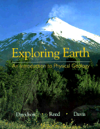 Exploring Earth: An Introduction to Physical Geology - Davidson, Jon P, and Reed, Walter E, and Davis, Paul M