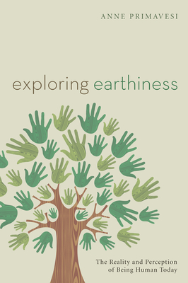 Exploring Earthiness - Primavesi, Anne, and Pui-Lan, Kwok (Foreword by)