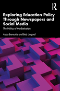 Exploring Education Policy Through Newspapers and Social Media: The Politics of Mediatisation