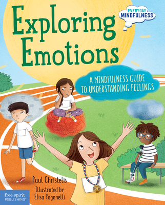 Exploring Emotions: A Mindfulness Guide to Understanding Feelings - Christelis, Paul