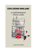 Exploring England: A Comprehensive Travel Guide