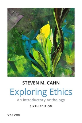 Exploring Ethics: An Introductory Anthology - Cahn, Steven M