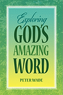 Exploring God's Amazing Word: 18 Bible Studies on Positive Living in Chris