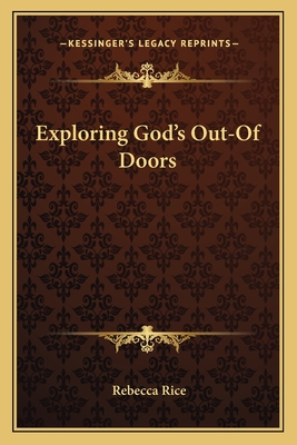 Exploring God's Out-Of Doors - Rice, Rebecca, Edd, RN