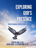 Exploring God's Presence: Prayer Manual for Everyday Success