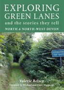 Exploring Green Lanes in North and North-West Devon: And the Stories They Tell