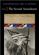 Exploring Gun Use in America, Vol. 1: The Second Amendment