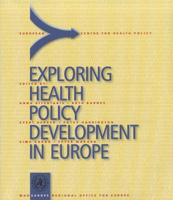 Exploring Health Policy Development in Europe - Ritsatakis, Anna (Editor), and Barnes, Ruth (Editor), and Dekker, Evert (Editor)