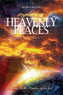 Exploring Heavenly Places - Volume 6 - Miracles on the Mountain of the Lord