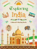 Exploring India - Cultural Coloring Book - Creative Designs of Indian Symbols: The Incredible Indian Culture Brought Together in an Amazing Coloring Book